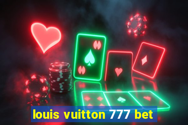 louis vuitton 777 bet
